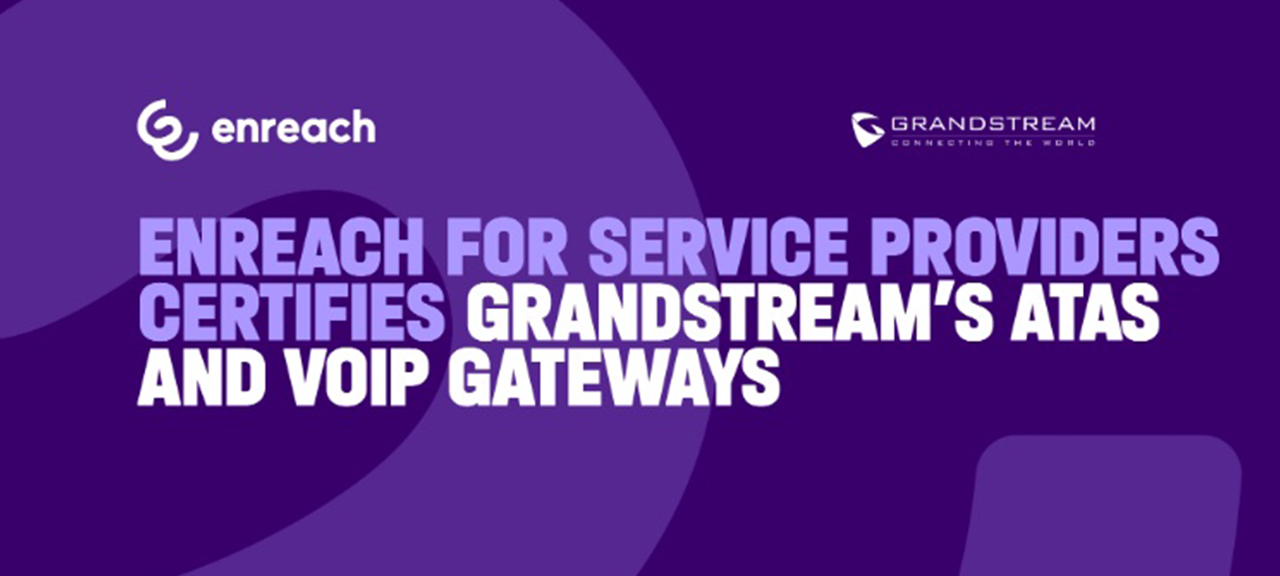  تاییدیه Enreach for Service Provider برای ATAها و گیت‌وی‌های ویپ Grandstream 